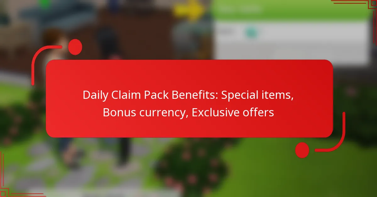 Daily Claim Pack Benefits: Special items, Bonus currency, Exclusive offers