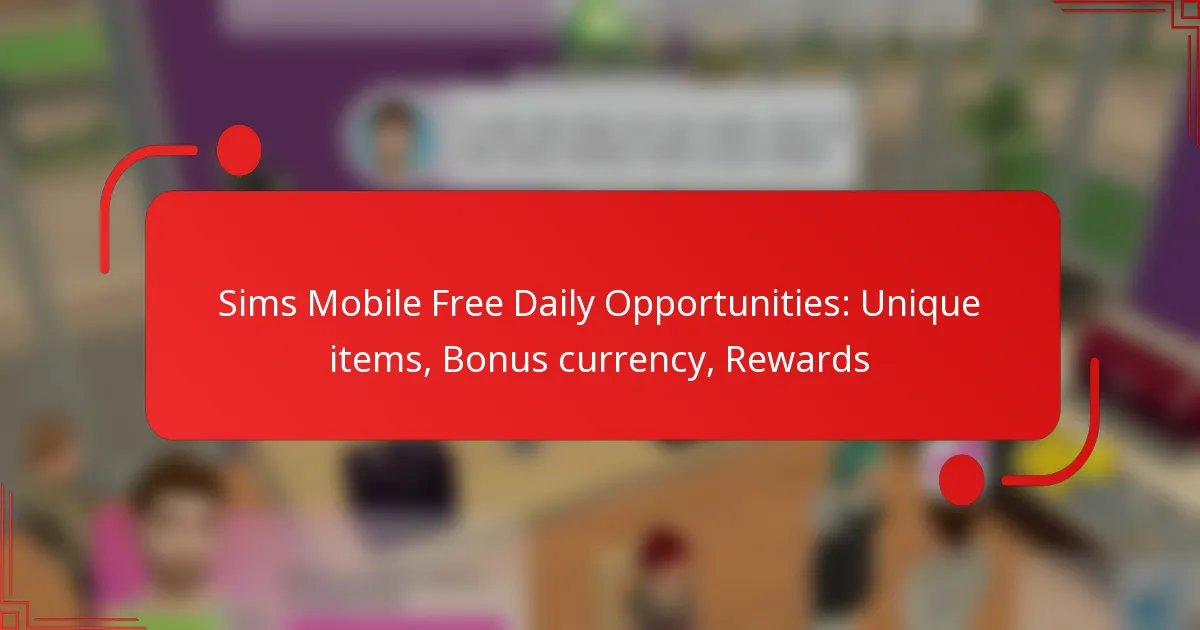 Sims Mobile Free Daily Opportunities: Unique items, Bonus currency, Rewards