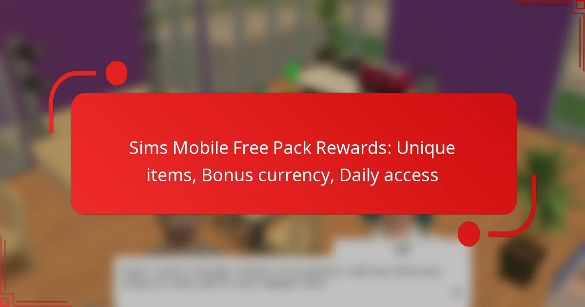 Sims Mobile Free Pack Rewards: Unique items, Bonus currency, Daily access