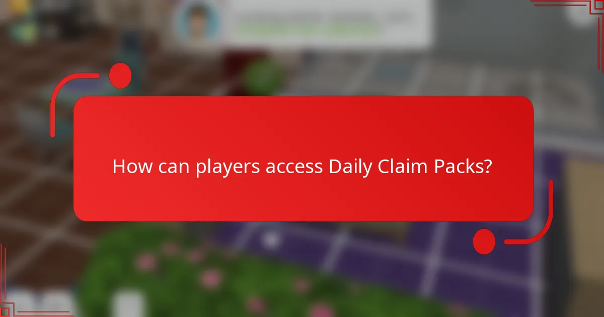 How can players access Daily Claim Packs?