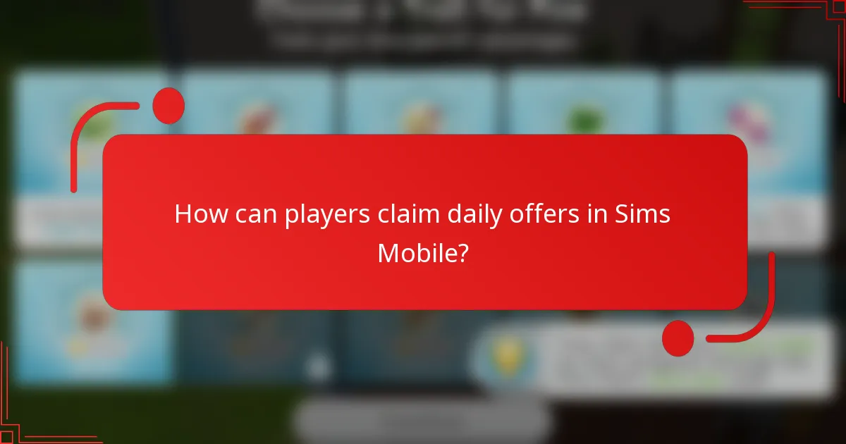 How can players claim daily offers in Sims Mobile?