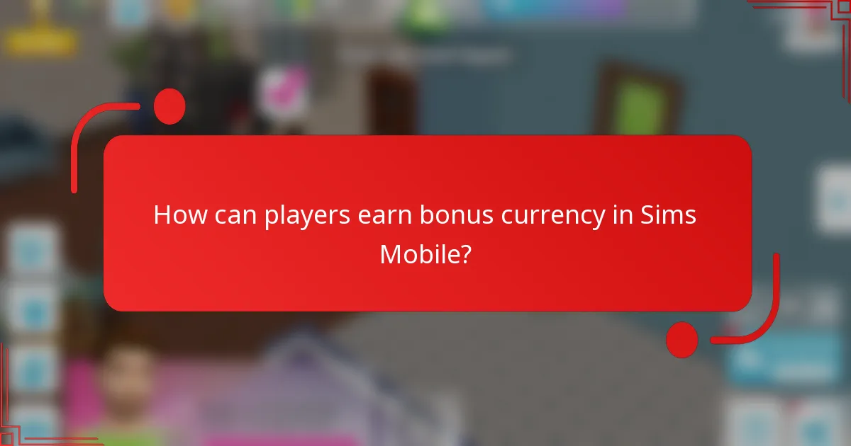 How can players earn bonus currency in Sims Mobile?
