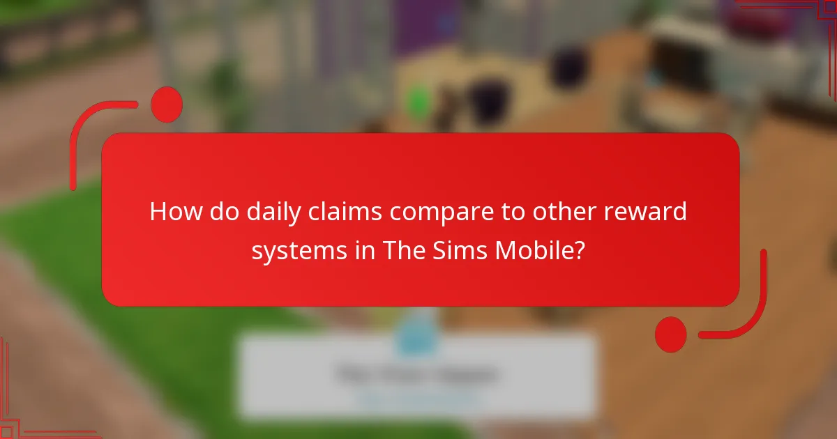 How do daily claims compare to other reward systems in The Sims Mobile?