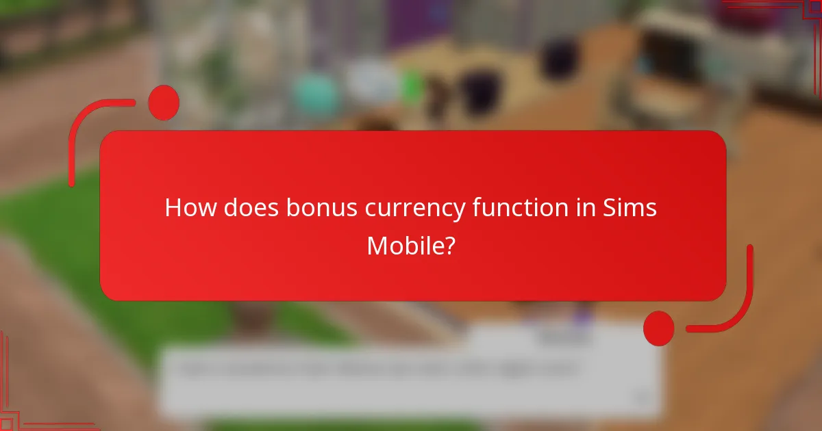 How does bonus currency function in Sims Mobile?