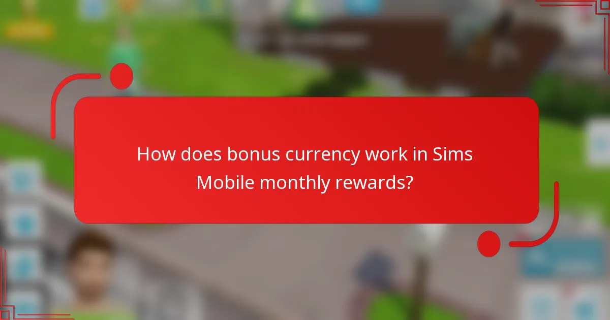 How does bonus currency work in Sims Mobile monthly rewards?