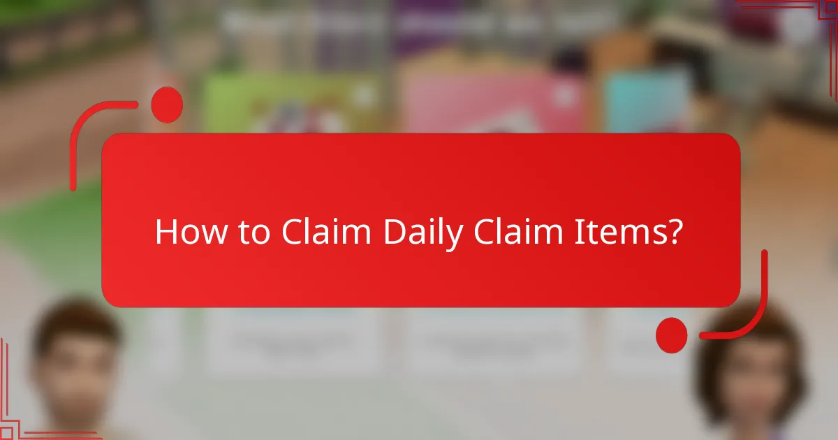 How to Claim Daily Claim Items?