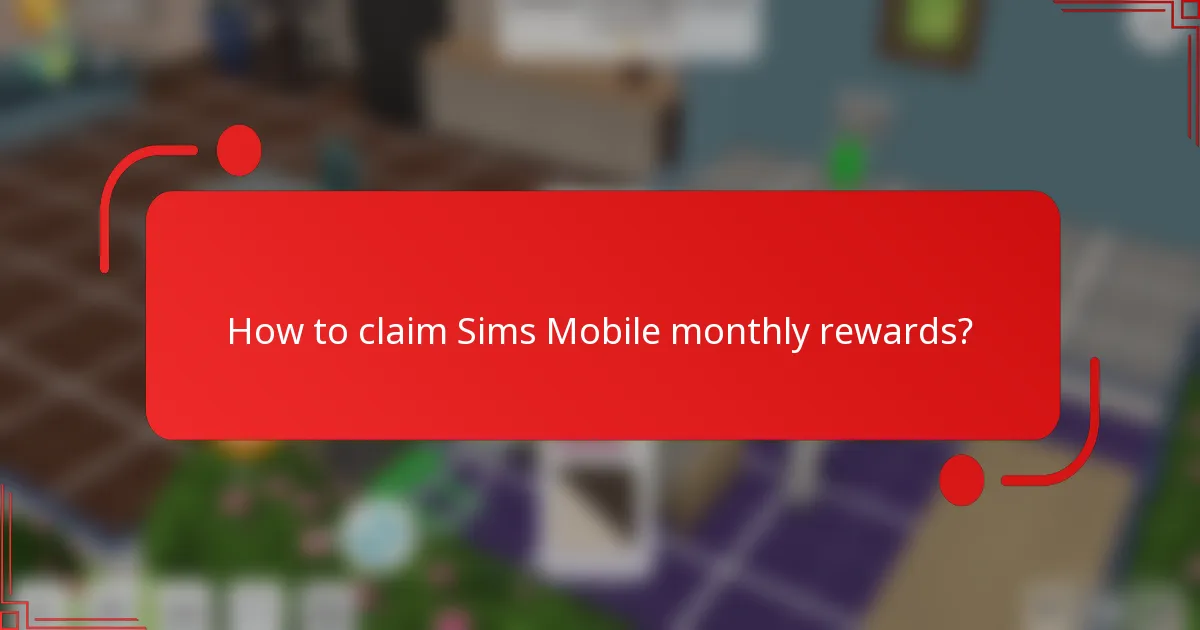 How to claim Sims Mobile monthly rewards?