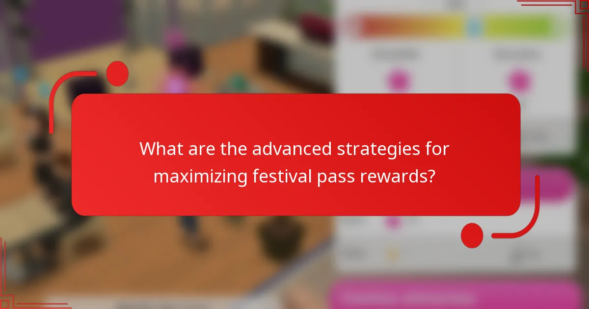 What are the advanced strategies for maximizing festival pass rewards?