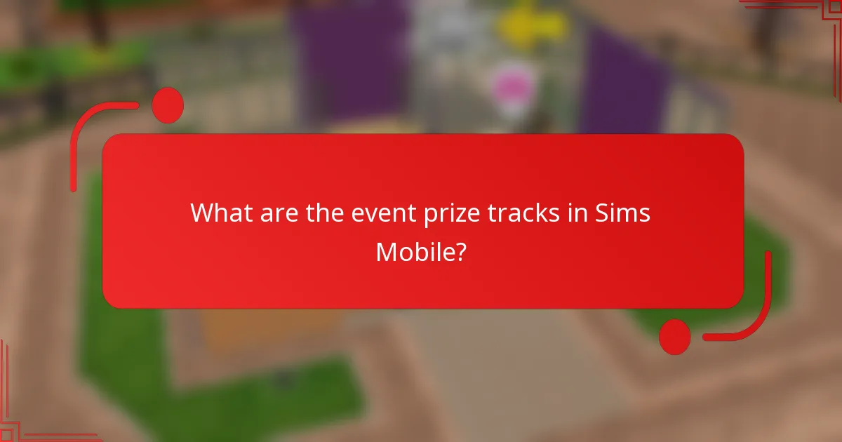 What are the event prize tracks in Sims Mobile?