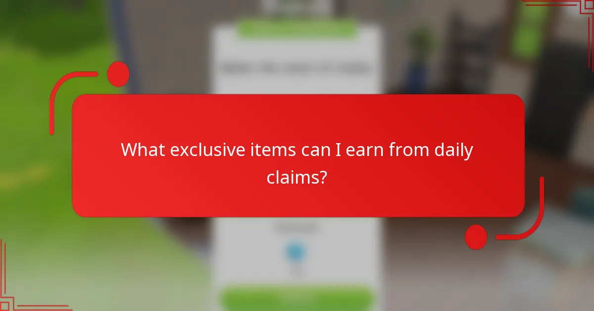 What exclusive items can I earn from daily claims?