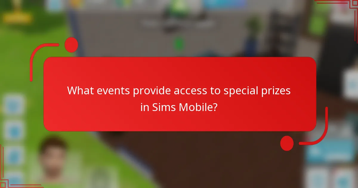 What events provide access to special prizes in Sims Mobile?