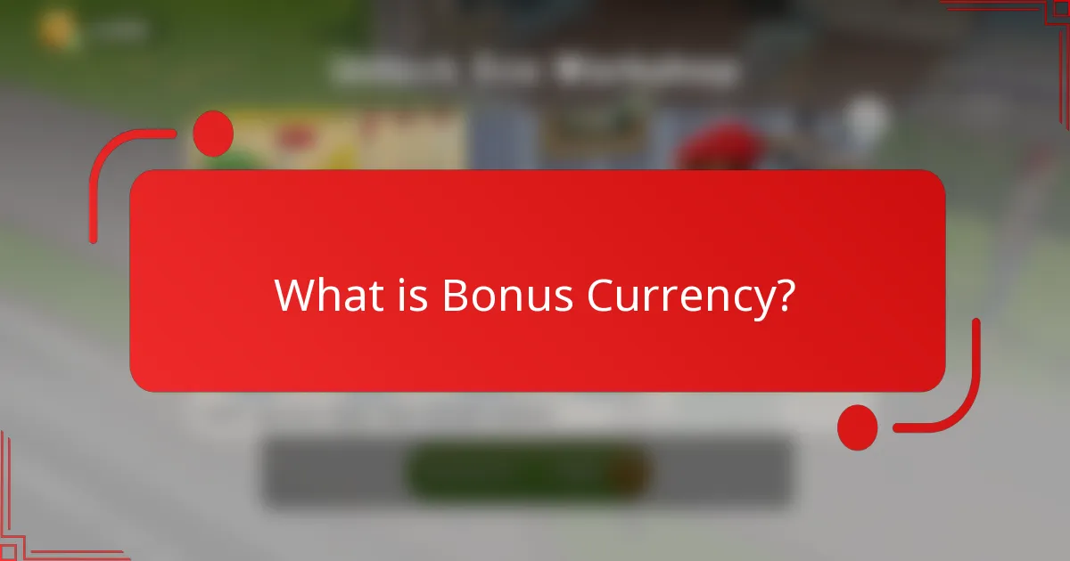 What is Bonus Currency?