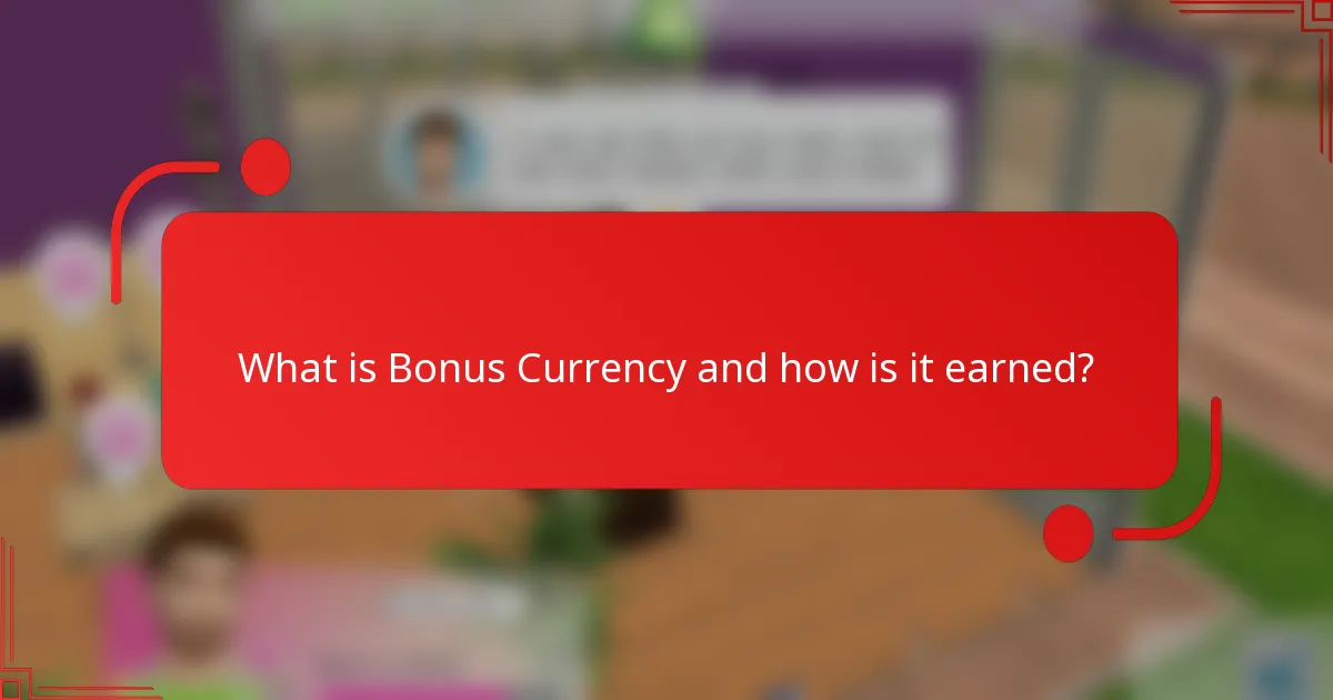 What is Bonus Currency and how is it earned?