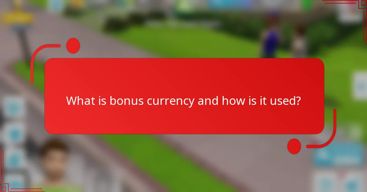 What is bonus currency and how is it used?