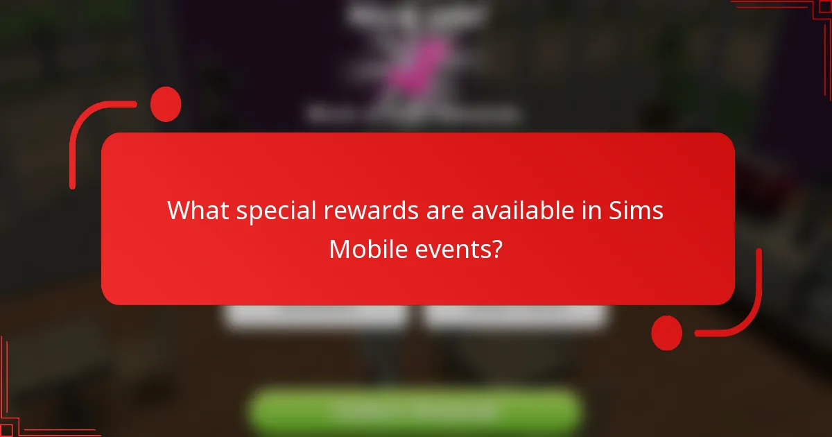What special rewards are available in Sims Mobile events?