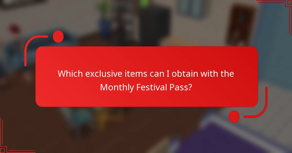 Which exclusive items can I obtain with the Monthly Festival Pass?