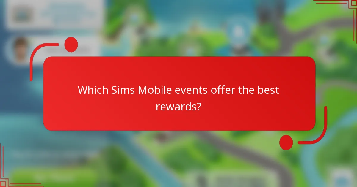 Which Sims Mobile events offer the best rewards?