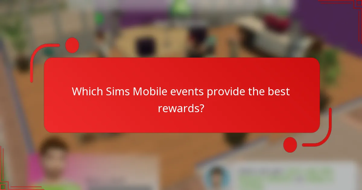 Which Sims Mobile events provide the best rewards?